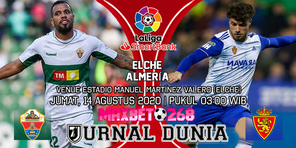 Prediksi Elche vs Real Zaragoza 14 Agustus 2020 Pukul 03:00 WIB