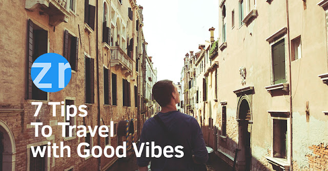 7 Tips To Travel with Good Vibes