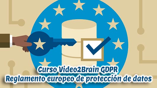 Curso Video2Brain GDPR Reglamento Europeo De Protección De Datos