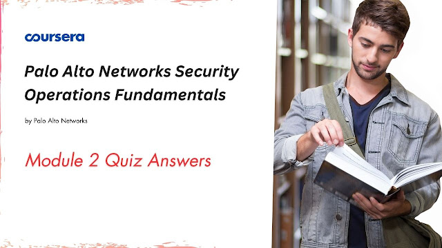 Palo Alto Networks Security Operations Fundamentals Module 2 Quiz Answers