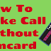 How To Make Call Without Sim Card Or Mobile Number