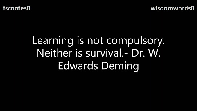 32. Learning is not compulsory. Neither is survival.- Dr. W. Edwards Deming