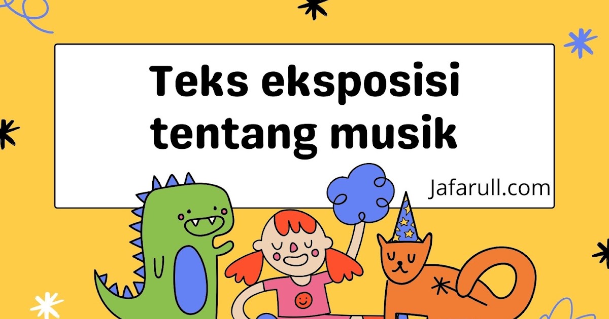 Contoh teks eksposisi tentang musik beserta strukturnya - Jafarull