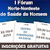 Abertas as Inscrições para o I Fórum Norte e Nordeste de Saúde do Homem. Saibam mais e inscrevam-se clicando aqui!!