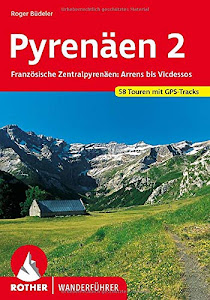 Pyrenäen 2: Französische Zentralpyrenäen: Arrens bis Seix. 58 Touren. Mit GPS-Daten: Französische Zentralpyrenäen: Arrens bis Vicdessos. 58 Touren mit GPS-Tracks (Rother Wanderführer)