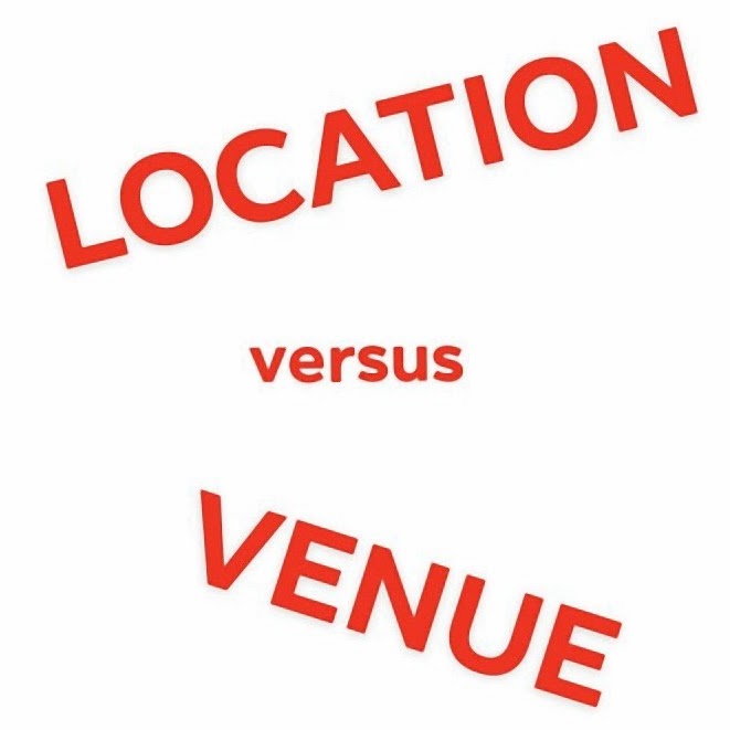 The Difference between 'Location' and 'Venue'