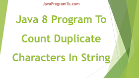 Java Program To Count Duplicate Characters In String (+Java 8 Program)