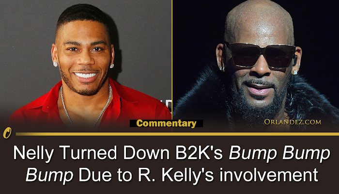 Nelly Turned Down B2K's "Bump Bump Bump" Due to R. Kelly's involvement