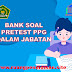 Bank Soal Dan Jawaban Pretest PPG Guru Madrasah Tahun 2024