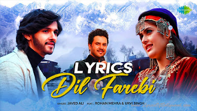 Dil Farebi Song Lyrics | Javed Ali | Rohan Mehra | Urvi Singh | Nitesh Tiwari