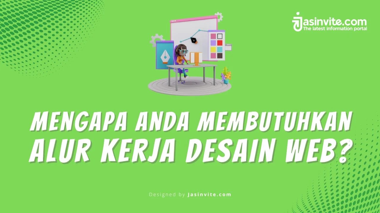 Jasinvite.com -  Mengapa Anda membutuhkan alur kerja desain web?