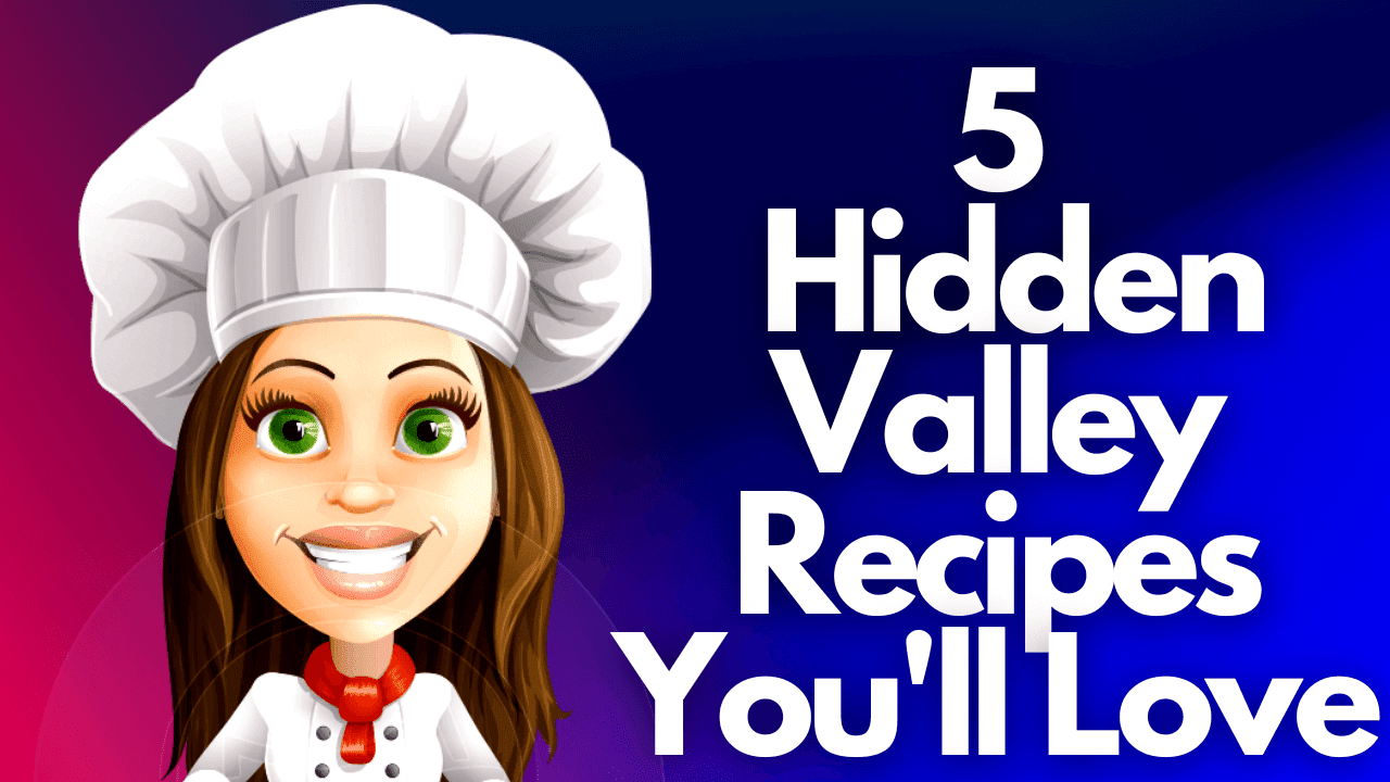 5 Hidden Valley Recipes You'll Love