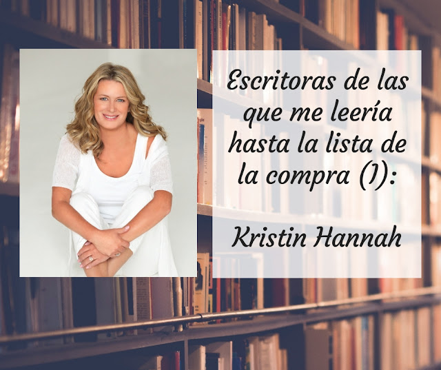 Escritoras de las que me leería hasta la lista de la compra (I): Kristin Hannah