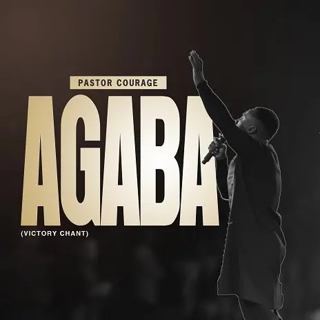 Pastor Courage - Agaba (Victory Chant) Lyrics + MP3 DOWNLOAD