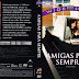 Capa DVD Amigas Para Sempre