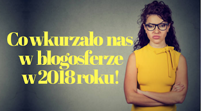 Co wkurzało nas w blogosferze w 2018 roku! 