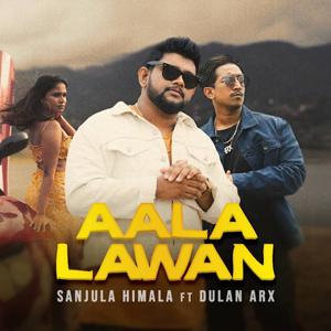 Aala Lawan - Sanjula Himala ft Dulan ARX