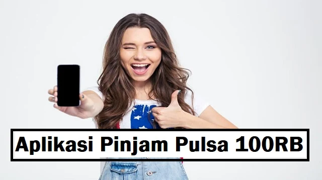 Aplikasi Pinjam Pulsa 100RB