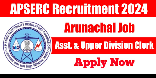 Arunachal Job : APSERC Recruitment 2024 