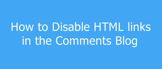 How to Disable HTML links in the Comments Blog
