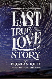 The Last True Love Story by Brendan Kiely book cover