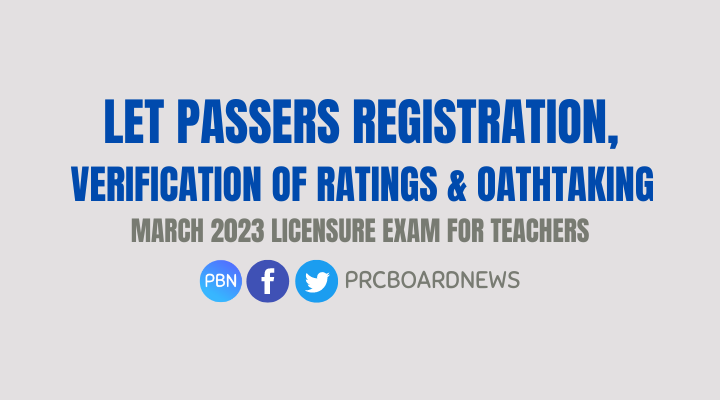 March 2023 LET passers registration, verification of ratings, oathtaking schedule