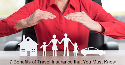 7 Benefits of Travel Insurance that You Must Know