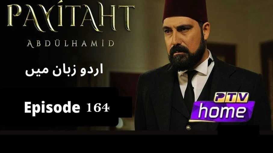 Recent,Sultan Abdul Hamid,Sultan Abdul Hamid Episode 164 in urdu by PTV,Sultan Abdul Hamid Episode 164 in urdu,Payitaht abdul hamid in urdu ptv,