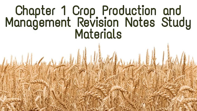 CBSE Class 8 Chapter 1 Crop Production and Management Revision Notes