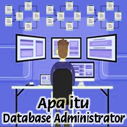 Pengertian Database Administrator dan Fungsinya
