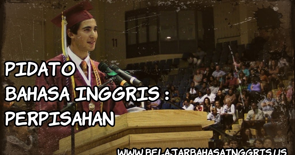 Pidato Bahasa Inggris : Perpisahan Sekolah (Graduation 