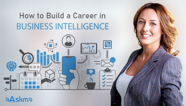 How to Build a Career in Business Intelligence: eAskme