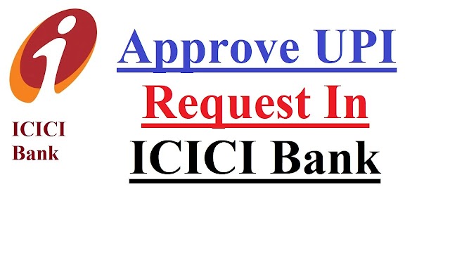 How to approve UPI request in ICICI Bank?