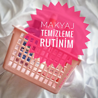 makyaj temizleme rutinim