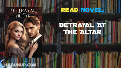 Read Betrayal At The Altar Novel Full Episode