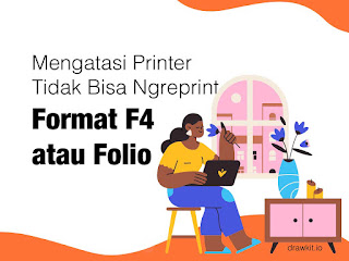 Mengatasi Printer Tidak Bisa Ngreprint Format F4 atau Folio