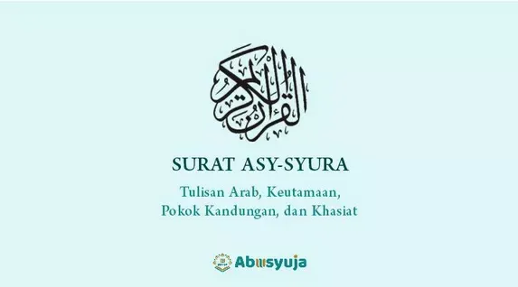 Surat Asy-Syura: Arab Saja, Pokok Kandungan, Keutamaan, dan Khasiatnya