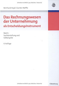 Das Rechnungswesen der Unternehmung als Entscheidungsinstrument: Band 1: Sachdarstellung Und Fallbeispiele