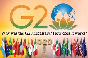 Why was the G20 necessary? How does this international group work?