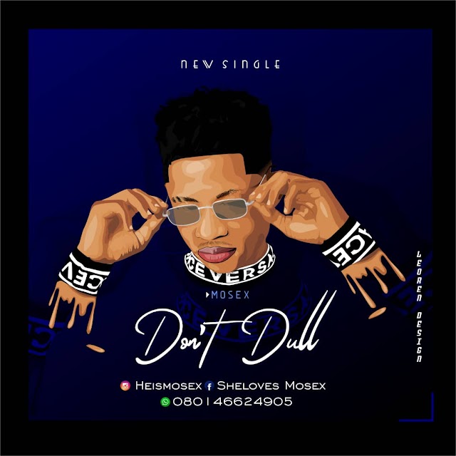 MUSIC: Mosex - Don't Dull  