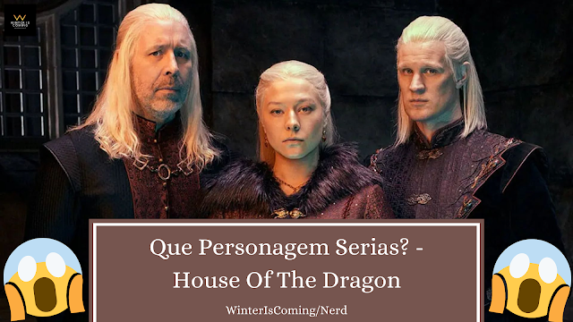 Que Personagem Serias? - House Of The Dragon (QUIZ)