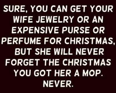 Sure, you could get your wife jewelry for christmas