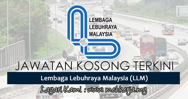 Jawatan Kosong Terkini 2017 di Lembaga Lebuhraya Malaysia (LLM)