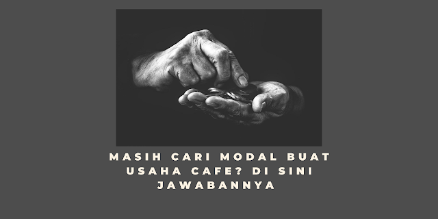 modal buat usaha cafe, modal usaha cafe outdoor, modal usaha cafe pinggir jalan