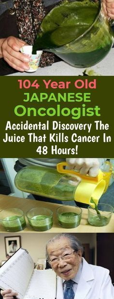 104 Year Old Japanese Oncologist Accidental Discovery The Juice That Kills Cancer In 48 Hours!