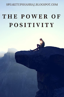 The power of positivity, shahraj, speakitupshahraj, success