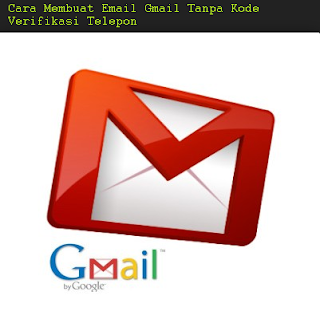 Cara Membuat Email Gmail Tanpa Kode Verifikasi Telepon