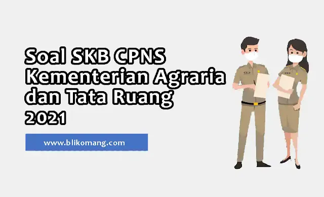 Soal SKB CPNS Kementerian Agraria dan Tata Ruang 2021