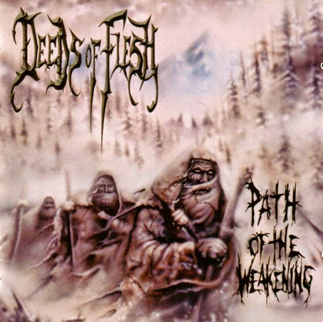 Deeds of Flesh - Path Of The Weakening (1999)