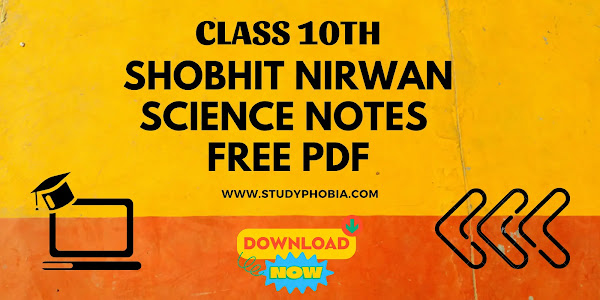 Shobhit Nirwan Notes for Class 10 Science pdf Download